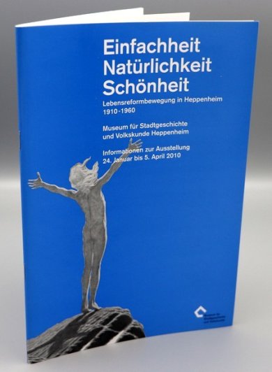 Einfachheit, Natürlichkeit, Schönheit Cover Publikation Einfachheit, Natürlichkeit, Schönheit. Lebensreformbewegung in Heppenheim 1910-1960